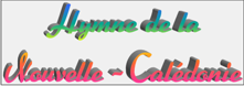 Tout sur l'hymne de la Nouvelle-Calédonie écrit et composé par MELODIA